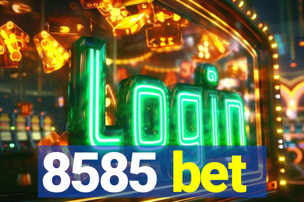 8585 bet